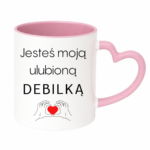 Kubek "Jesteś moją ulubioną Deb*lką"