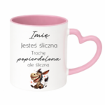 Kubek z dowolnym imieniem "Jesteś śliczna"