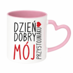 Kubek ,,Dzień Dobry Mój przystojniaku"