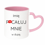 Kubek z dowolnym imieniem "Pocałuj mnie w du*ę"