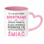 Kubek "Ty i ja jesteśmy siostrami"