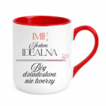 Kubek z dowolnym imieniem "Jestem idealna"