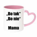 Kubek ,,Bo tak, bo nie - Mama''