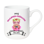 Kubek z dowolnym imieniem ,,Najlepsza Dziołcha we wsi"