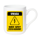 Kubek ,,Uwaga bardzo napięty system nerwowy"