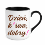 Kubek "Dzień ku*wa dobry"