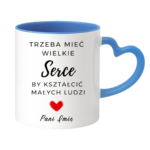 Kubek z dowolnym imieniem "Trzeba mieć wielkie serce, by kształcić"
