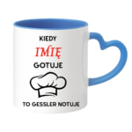 Kubek z dowolnym imieniem "Kiedy gotuje to Gessler notuje"