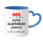 Kubek z dowolnym imieniem "Jesteś zajebiście piękna"