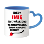 Kubek z dowolnym imieniem "Kiedy jest wkurzona"
