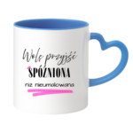 Kubek „Wolę przyjść spóźniona niż nieumalowana”