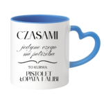 Kubek "Jedyne czego mi potrzeba"