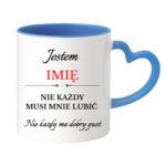 Kubek z dowolnym imieniem "Nie każdy musi mnie lubić"