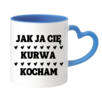 Kubek "Jak ja Cię kurwa kocham"