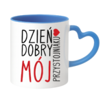 Kubek ,,Dzień Dobry Mój przystojniaku"