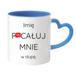 Kubek z dowolnym imieniem "Pocałuj mnie w du*ę"