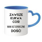 Kubek ,,Zawsze k*rwa coś"