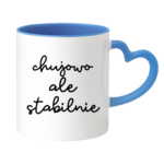 Kubek ,,Ch*jowo, ale stabilnie''