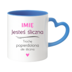 Kubek z dowolnym imieniem "Jesteś śliczna..."