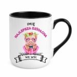 Kubek z dowolnym imieniem ,,Najlepsza Dziołcha we wsi"