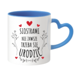 Kubek ,,Siostrami nie zawsze trzeba się urodzić''