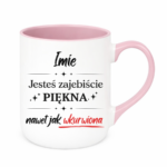Kubek z dowolnym imieniem "Jesteś zajebiście piękna"