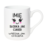Kubek z dowolnym imieniem "Słodka jak cukier"