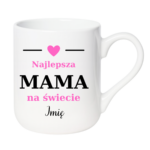 Kubek z dowolnym imieniem "Najlepsza mama na świecie"