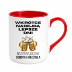 Kubek „Wkrótce nadejdą lepsze dni"