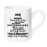 Kubek z dowolnym imieniem "Jesteś zajebisty, wariat"