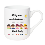 Kubek z dowolnym imieniem "Niby nie ma ideałów"