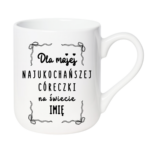 Kubek z dowolnym imieniem "Najukochańsza córeczka"