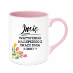 Kubek z dowolnym imieniem "Wszystkiego najlepszego z okazji dnia kobiet"