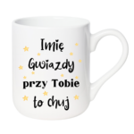 Kubek z dowolnym imieniem "Gwiazdy przy tobie to ch*j"