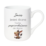 Kubek z dowolnym imieniem "Jesteś śliczna"