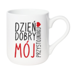Kubek ,,Dzień Dobry Mój przystojniaku"