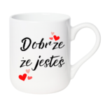 Kubek ,,Dobrze, że jesteś"