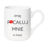 Kubek z dowolnym imieniem "Pocałuj mnie w du*ę"
