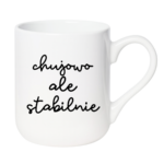 Kubek ,,Ch*jowo, ale stabilnie''