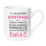 Kubek "Ty i ja jesteśmy siostrami"