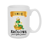 Kubek z dowolnym imieniem "Królowa jest tylko jedna"