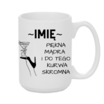 Kubek z dowolnym imieniem "Piękna, mądra, skromna"