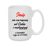 Kubek z dowolnym imieniem "Nie ma lepszej"
