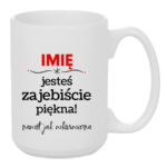 Kubek z dowolnym imieniem "Jesteś zajebiście piękna"