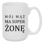 Kubek "Mój ma mąż ma super żonę"
