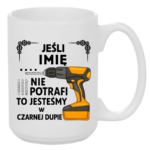 Kubek z dowolnym imieniem ,,Jeśli nie potrafi"