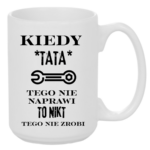 Kubek "Kiedy tata tego nie naprawi"