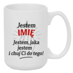 Kubek z dowolnym imieniem "Jestem jaka jestem"