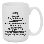 Kubek z dowolnym imieniem "Jesteś zajebisty, wariat"