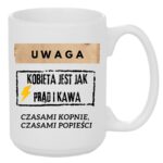 Kubek "Uwaga kobieta jest jak prąd i kawa"